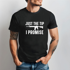 Just The Tip I Promise T-Shirt