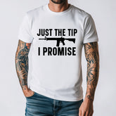 Just The Tip I Promise T-Shirt