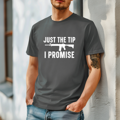 Just The Tip I Promise T-Shirt